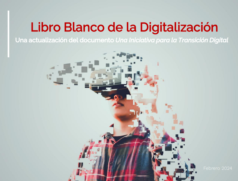 Libro Blanco de la Digitalización. Una actualización del documento Una Iniciativa para la Transición Digital Libro Blanco de la Digitalización. Una actualización del documento Una Iniciativa para la Transición Digital