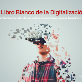 Libro Blanco de la Digitalización. Una actualización del documento Una Iniciativa para la Transición Digital Libro Blanco de la Digitalización. Una actualización del documento Una Iniciativa para la Transición Digital